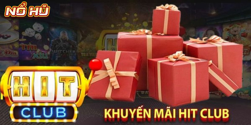 Khuyến mãi Hitclub có những gì?