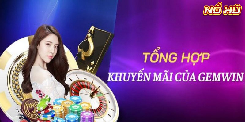 Khuyến mãi Gemwin cho thành viên lần đầu tiên tham gia sân chơi này