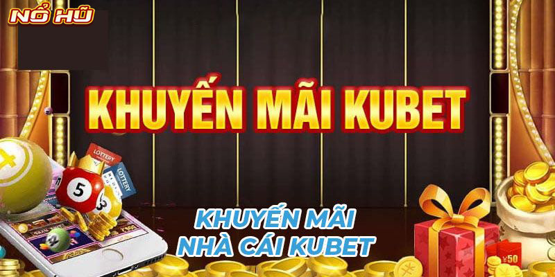 Khuyến mãi Kubet