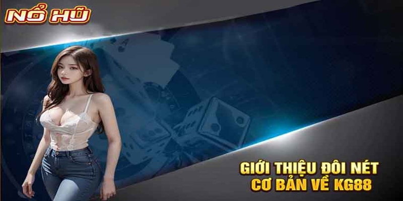 Nhà cái KG88 được đánh giá cao về độ uy tín và tính minh bạch