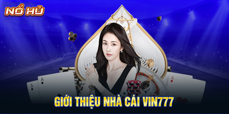 Thông tin về nhà cái Vin777 uy tín, đẳng cấp