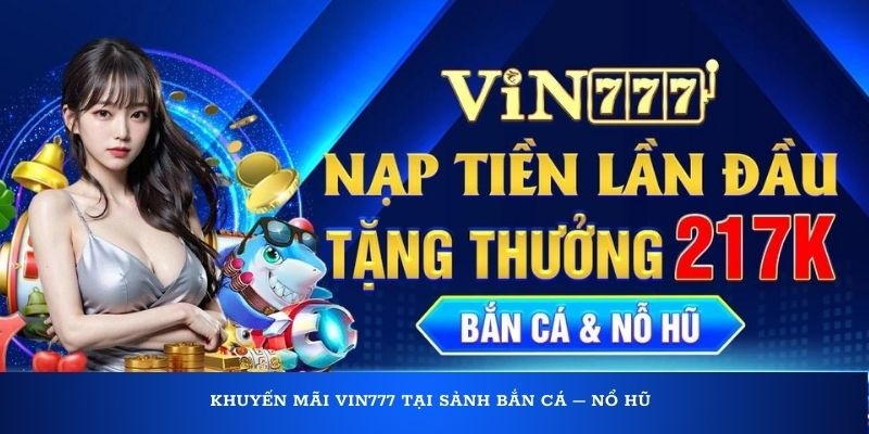 Tổng hợp các bước để nhận thưởng khuyến mãi Vin777